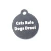 IMARC Kattenpenning – Rond – Cats Rule Dogs Drool– Zwart - Klein Ø2 Cm -Huisdierbenodigdheden Verkoop imarc kattenpenning rond cats rule dogs drool zwar